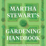 Martha Stewart's Gardening Handbook: Martha Stewart